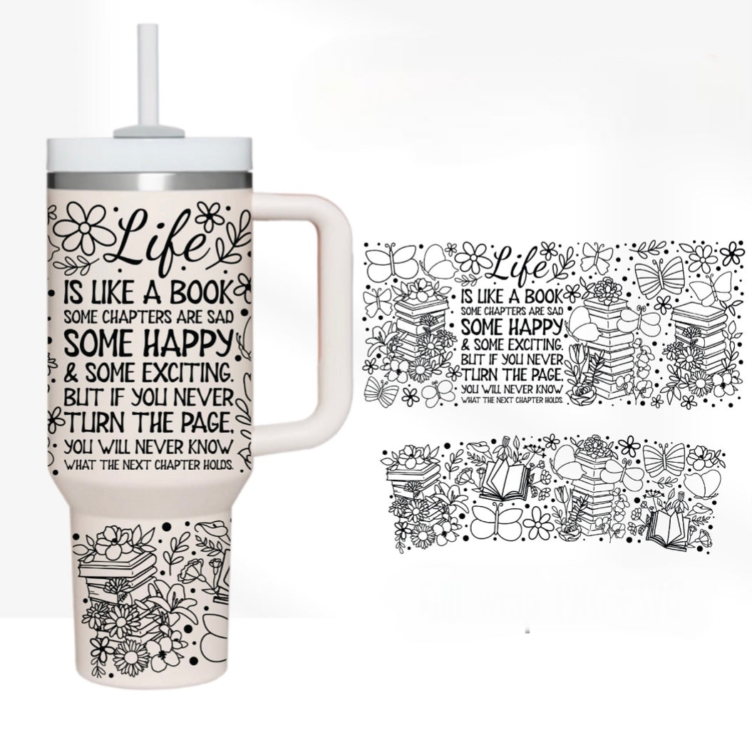 Life Is Like A Book 40 oz Tumbler Preorder 4 wk tat