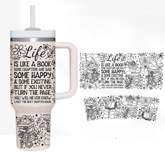 Life Is Like A Book 40 oz Tumbler Preorder 4 wk tat