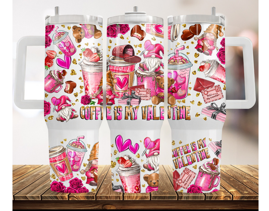 Coffee is my Valentine 40 oz Tumbler Preorder 4 wk tat