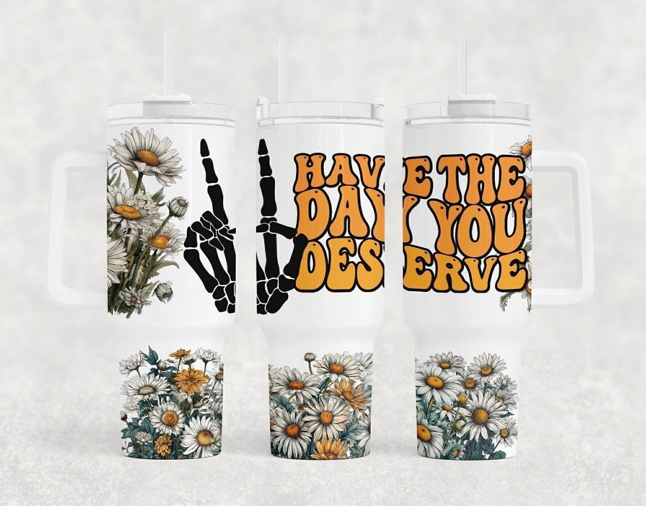 Day Your Deserve 40 oz Tumbler Preorder 4 wk tat