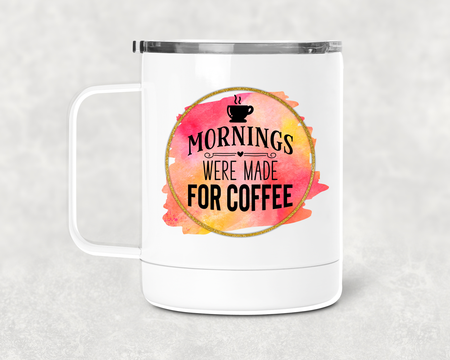 Mornings Mug /Wine Cup