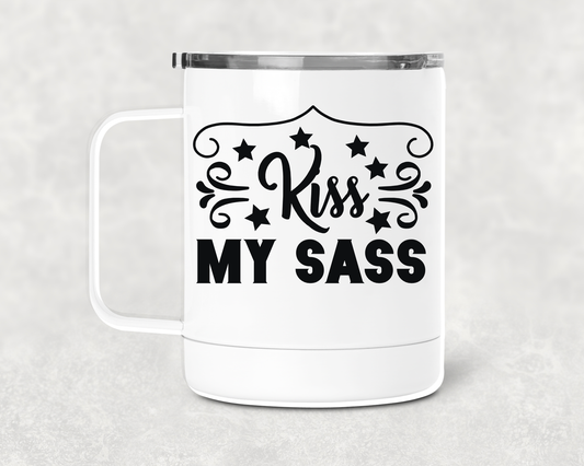 Kiss My Sass Mug /Wine Cup