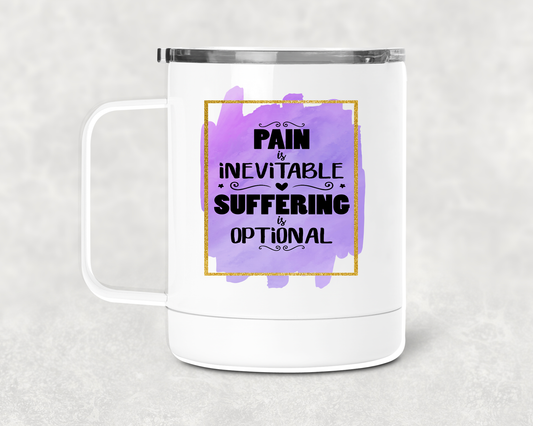 Pain Is Inevitable Mug /Wine Cup