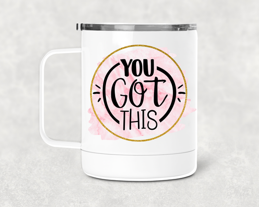 You Got This Mug /Wine Cup