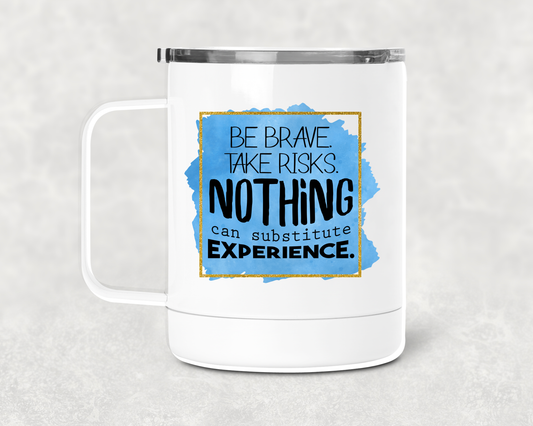 Be Brave Mug /Wine Cup