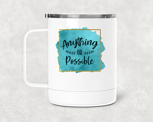 Anything Is Possible Mug /Wine Cup