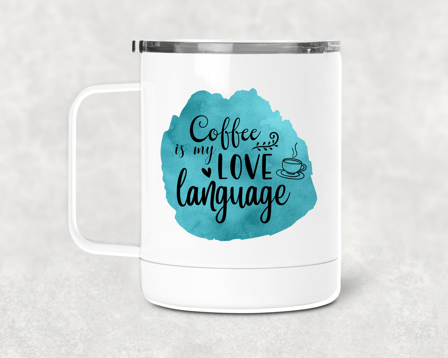 Coffee Is My Love Language Mug /Wine Cup