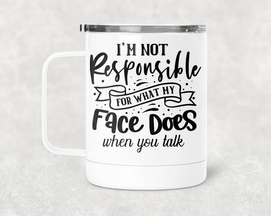 I'm Not Responsible Mug /Wine Cup