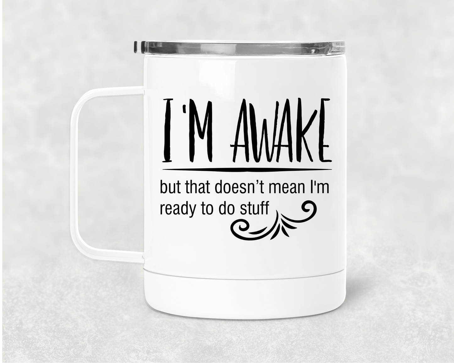 I'm Awake Mug /Wine Cup