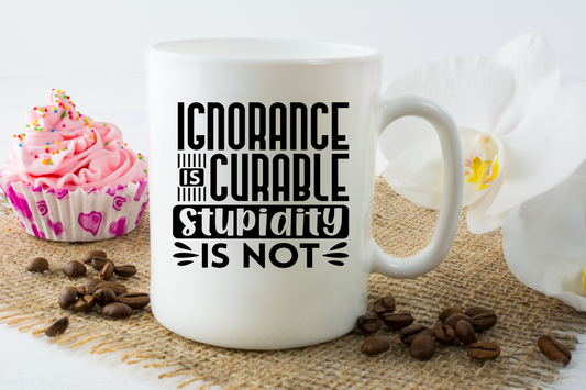 Ignorance Mug /Wine Cup