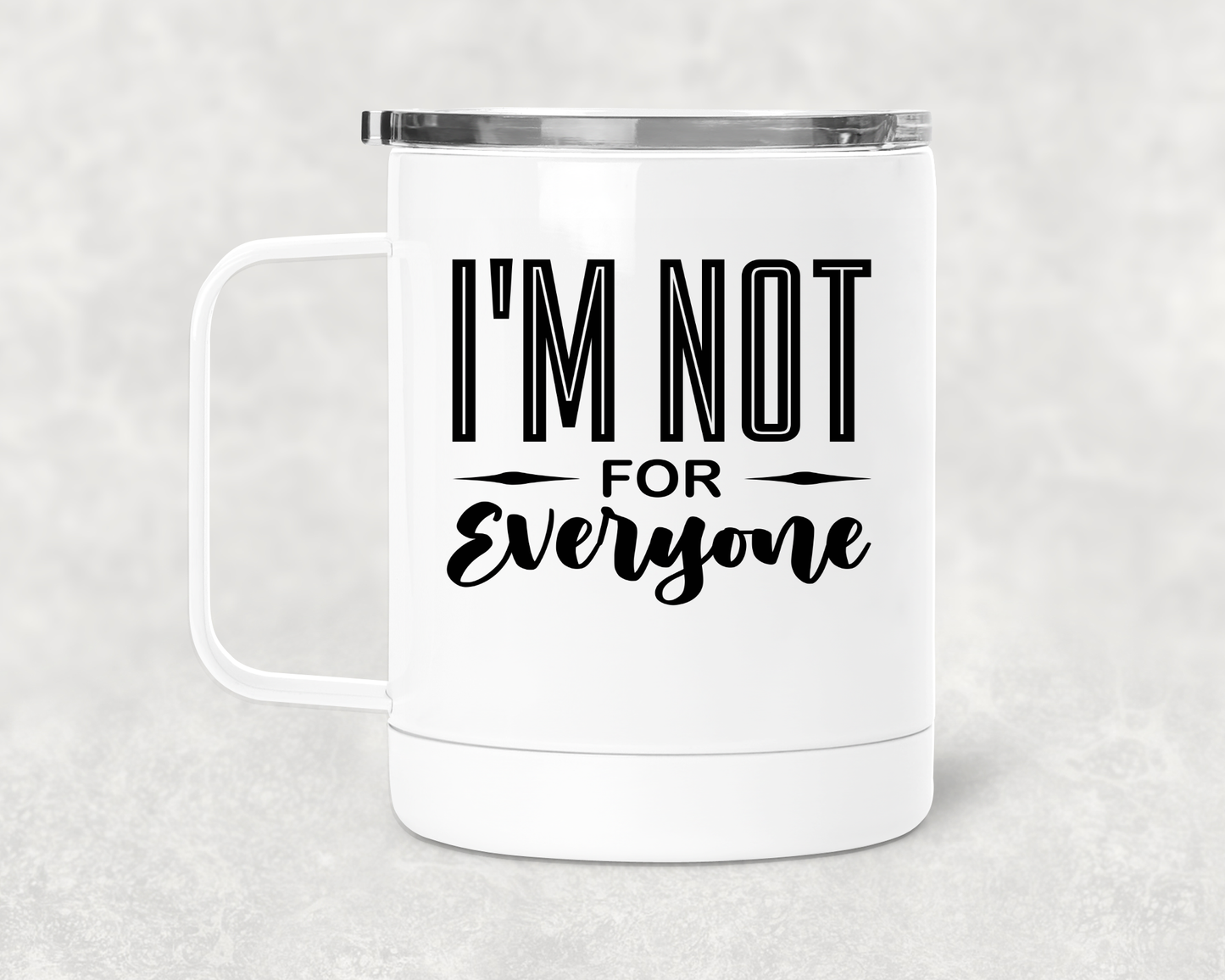 I'm Not For Everyone Mug /Wine Cup