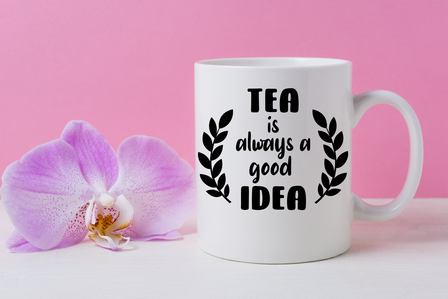 Tea Is Always A Good Idea Mug /Wine Cup