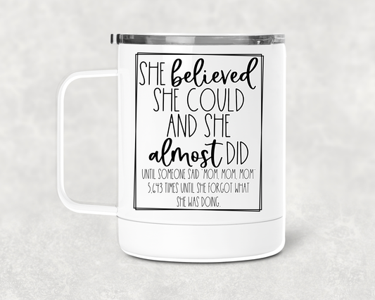 She Believed Mug /Wine Cup