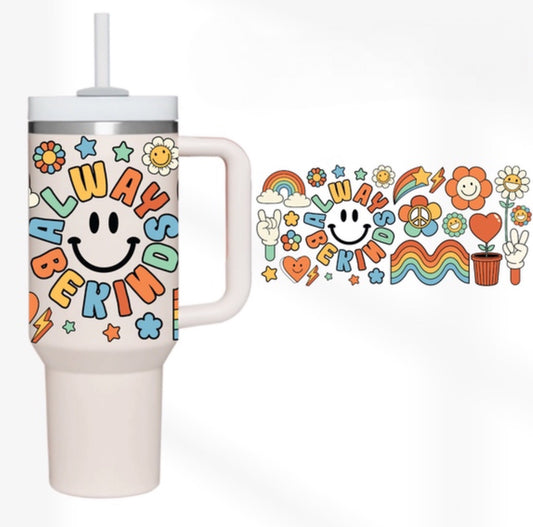 Always Be Kind 40 oz Tumbler Preorder 4 wk tat