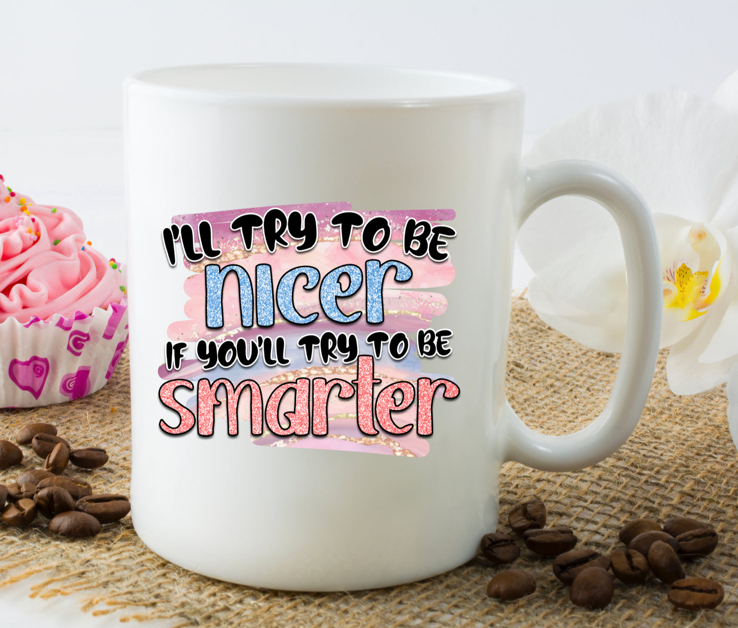 I'll Try To Be Nicer Mug /Wine Cup