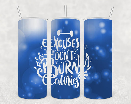 Excuses Don’t Burn Tumbler