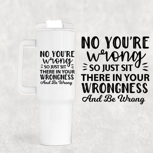 Wrong 40 oz Tumbler Preorder 4 wk tat