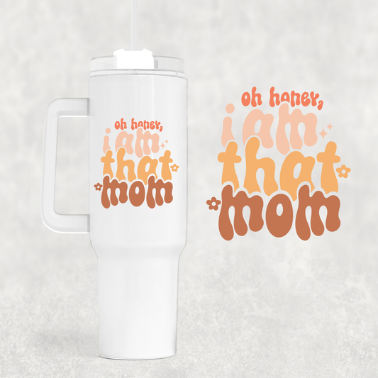 That Mom 40 oz Tumbler Preorder 4 wk tat