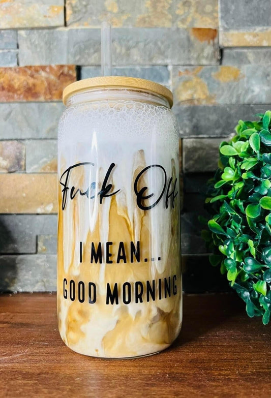 I Mean Good Morning Glass Cup with clear straw and bamboo lid