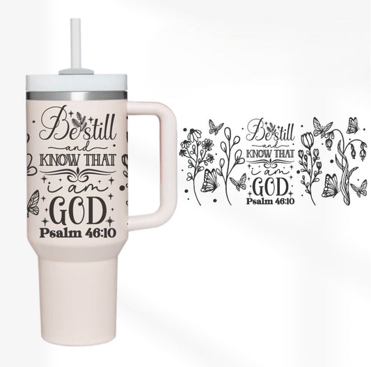 Be Still 40 oz Tumbler Preorder 4 wk tat