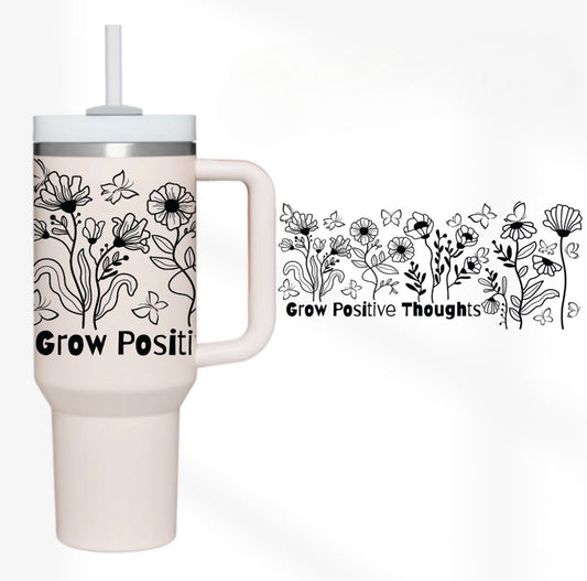 Grow Positive 40 oz Tumbler Preorder 4 wk tat